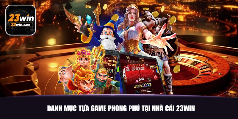 Danh mục tựa game phong phú tại nhà cái