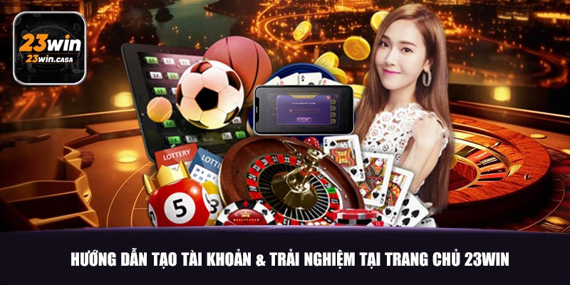 Hướng dẫn tạo tài khoản & trải nghiệm tại trang chủ nhà cái